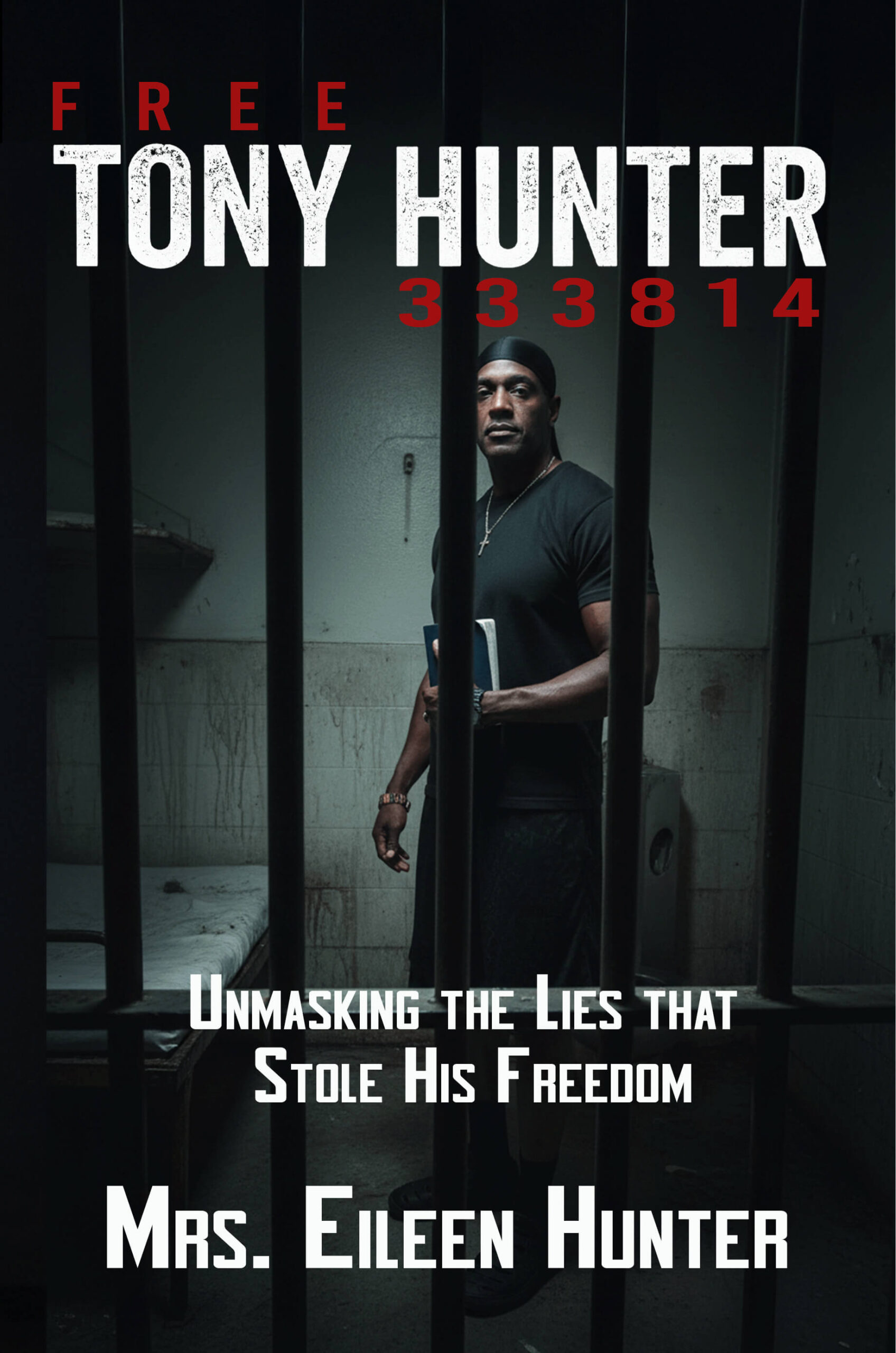 Cover of Free Tony Hunter 333814: Unmasking the Lies That Stole His Freedom, by Mrs. Eileen Hunter